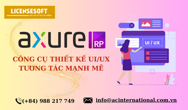 Bản quyền phần mềm Axure RP chính hãng, giá rẻ - LicenseSoft